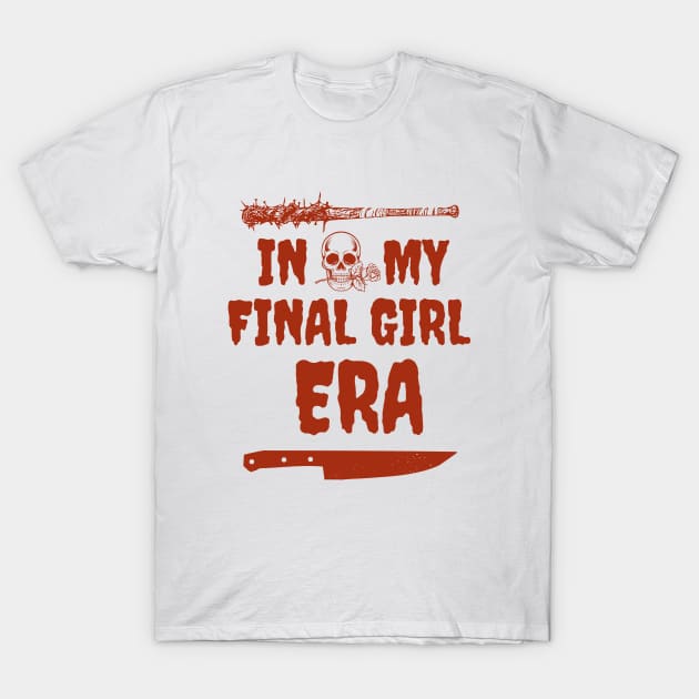 In My Final Girl Era T-Shirt by OspreyElliottDesigns